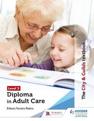 The City & Guilds Textbook Level 2 Diploma in Care for the Adult Care Worker Apprenticeship - Maria Ferreiro Peteiro