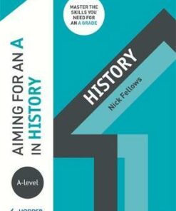 Aiming for an A in A-level History - Nicholas Fellows