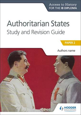 Access to History for the IB Diploma: Authoritarian States Study and Revision Guide: Paper 2 - Paul Grace