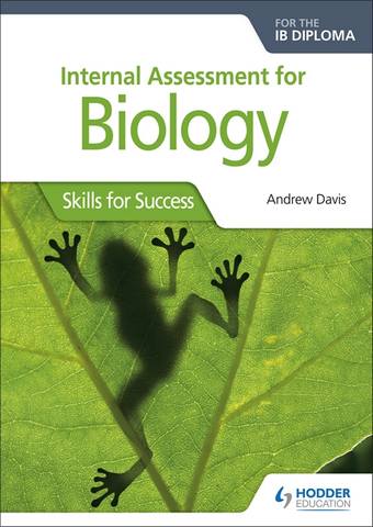 Internal Assessment for Biology for the IB Diploma: Skills for Success: Skills for Success - Andrew Davis