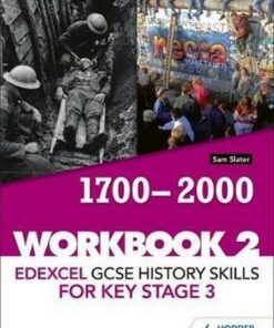 Edexcel GCSE History skills for Key Stage 3: Workbook 2 1700-2000 - Sam Slater