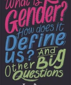 What is Gender? How Does It Define Us? And Other Big Questions for Kids - Juno Dawson