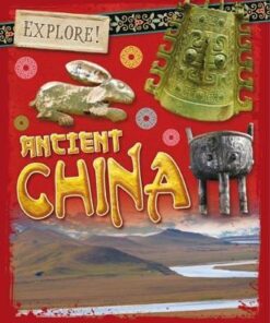 Explore!: Ancient China - Izzi Howell