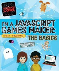 Generation Code: I'm a JavaScript Games Maker: The Basics - Max Wainewright