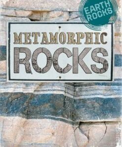 Earth Rocks: Metamorphic Rocks - Richard Spilsbury