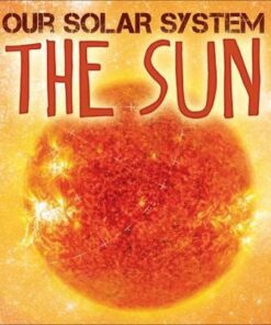 Our Solar System: The Sun - Mary-Jane Wilkins