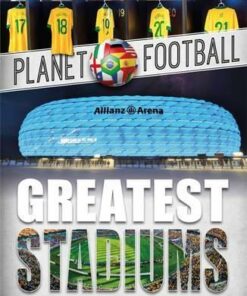 Planet Football: Greatest Stadiums - Clive Gifford