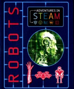 Adventures in STEAM: Robots - Izzi Howell