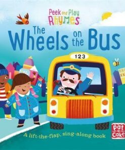 Peek and Play Rhymes: The Wheels on the Bus: A baby sing-along board book with flaps to lift - Pat-a-Cake