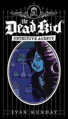 The Dead Kid Detective Agency - Evan Munday