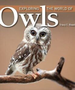 Exploring the World of Owls - Tracy C. Read