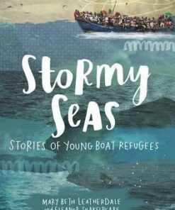 Stormy Seas: Stories of Young Boat Refugees - Mary Beth Leatherdale