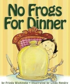 No Frogs for Dinner - Frieda Wishinsky