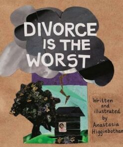 Divorce Is The Worst - Anastasia Higginbotham
