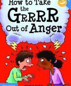 How to Take the GRRRR Out of Anger - Elizabeth Verdick
