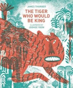 The Tiger Who Would Be King - James Thurber
