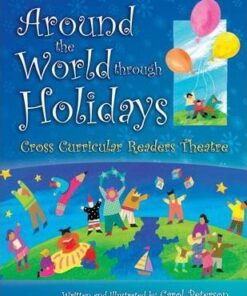 Around The World Through Holidays: Cross Curricular Readers Theatre - Carol Peterson