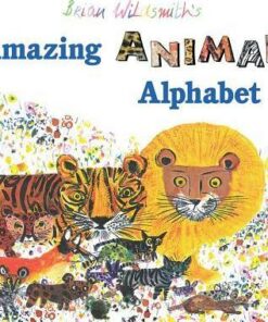 Brian Wildsmith's Amazing Animal Alphabet Book - Brian Wildsmith