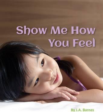 Show Me How You Feel - J A Barnes