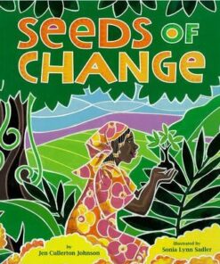 Seeds Of Change: Wangari's Gift to the World - Jen Cullerton Johnson