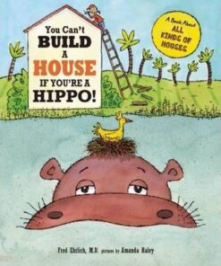 You Can't Build a House If You're a Hippo! - Fred Ehrlich