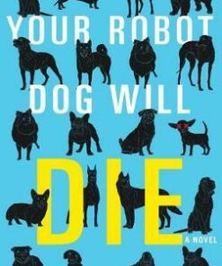 Your Robot Dog Will Die - Arin Greenwood