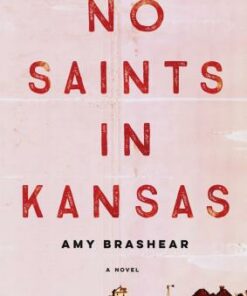 No Saints In Kansas - Amy Brashear