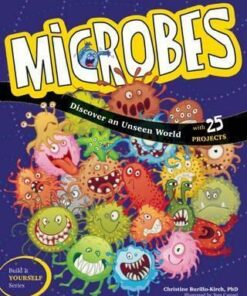 Microbes: Discover an Unseen World - Christine Burillo-Kirch