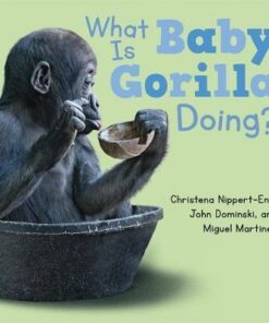 What Is Baby Gorilla Doing? - Christena Nippert-Eng