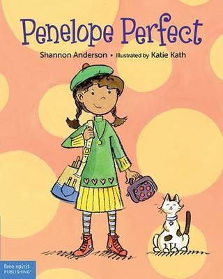 Penelope Perfect: A Tale of Perfectionism Gone Wild - Shannon Latkin Anderson