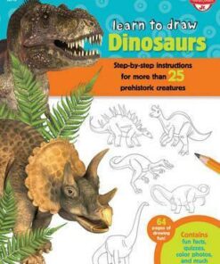 Dinosaurs (Learn to Draw): Step-By-Step Instructions for More Than 25 Prehistoric Creatures - Robbin Cuddy