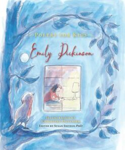 Poetry for Kids: Emily Dickinson - Emily Dickinson