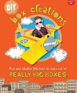 DIY Box Creations: Fun and creative projects to make out of REALLY BIG BOXES! - Courtney Sanchez