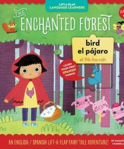 Lift-a-Flap Language Learners: The Enchanted Forest: An English/Spanish Lift-a-Flap Fairy Tale Adventure - Samantha Chagollan