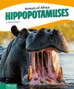 Animals of Africa: Hippopotamuses - Tammy Gagne