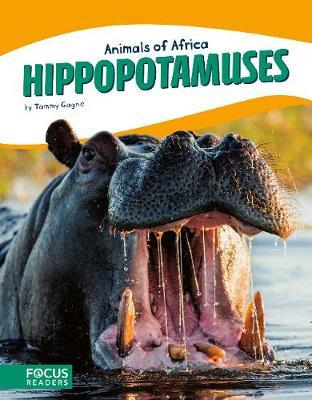 Animals of Africa: Hippopotamuses - Tammy Gagne