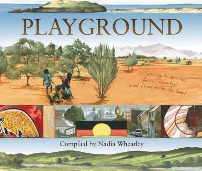 Playground: Listening to Stories from Country and from Inside the Heart - Nadia Wheatley