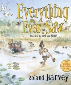 Everything We Ever Saw: From the Beach to the Bush and More - Roland Harvey