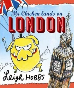 Mr Chicken Lands on London - Leigh Hobbs