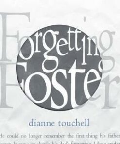 Forgetting Foster - Dianne Touchell