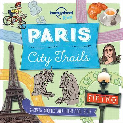 City Trails - Paris - Lonely Planet Kids