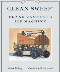 Clean Sweep!: Frank Zamboni's Ice Machine - Monica Kulling