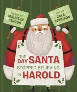 The Day Santa Stopped Believing In Harold - Maureen Fergus
