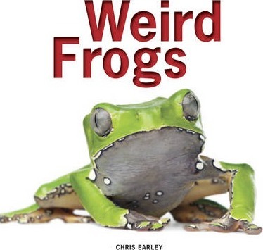 Weird Frogs - Chris Earley