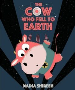 The Cow Who Fell to Earth - Nadia Shireen