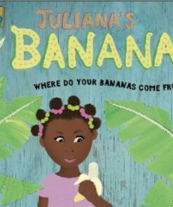 Juliana's Bananas: Where Do Your Bananas Come From? - Ruth Walton