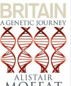 Britain: A Genetic Journey - Alistair Moffat