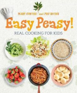 Easy Peasy!: Recipes for Kids to Cook - Mary Contini