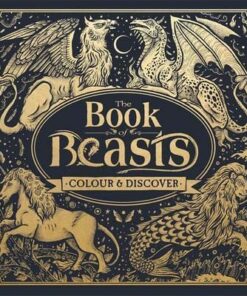 The Book of Beasts: Colour and Discover - Angela Rizza