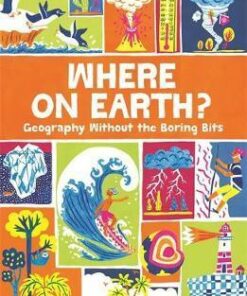 Where On Earth?: Geography Without the Boring Bits - James Doyle